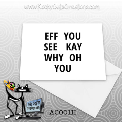 EFF YOU SEE KAY (AC001H) - ADULT Blank Notecard -  Sassy Not Classy, Funny Greeting Card