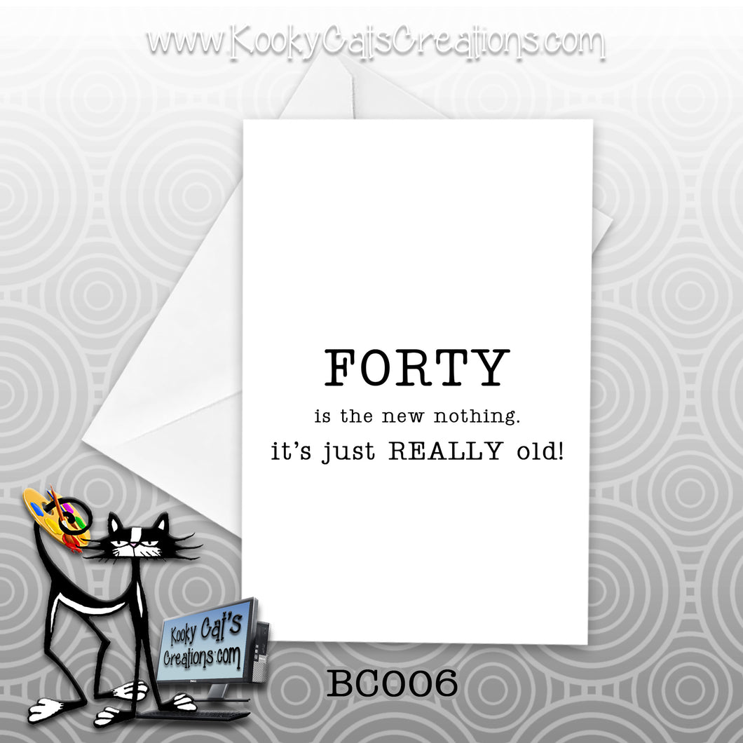 New Forty (BC006) - Blank Notecard -  Sassy Not Classy, Funny Greeting Card