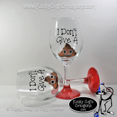 I Don't Give A Poop - Hand Painted Wine Glass - Original Designs by Cathy Kraemer