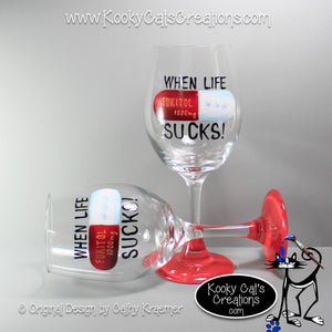 Life Sucks Fukitol - Hand Painted Wine Glass - Original Designs by Cathy Kraemer