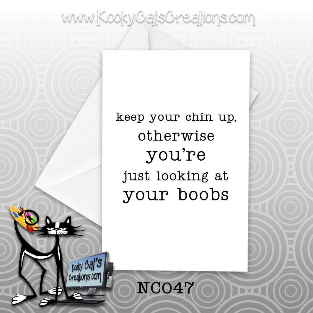 Chin Up (NC047) - Blank Notecard -  Sassy Not Classy, Funny Greeting Card